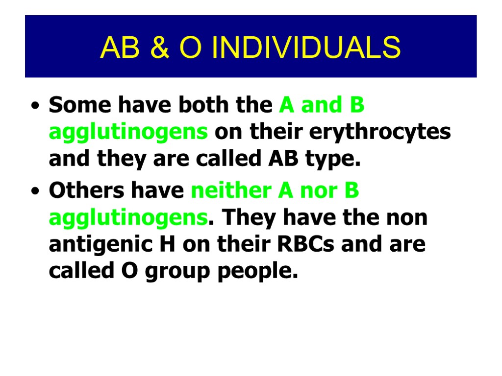 Some have both the A and B agglutinogens on their erythrocytes and they are